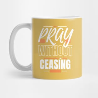 Pray Without Ceasing Mug